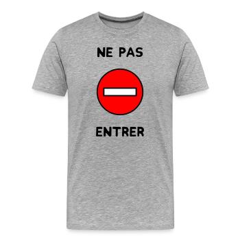 INTERDIT. PANNEAU. NE PAS ENTRER. DANGER. HUMOUR. - T-shirt bio Premium Homme - gris chiné - Devant - Damien (186cm)