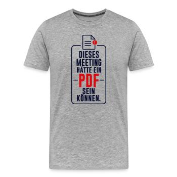 Meeting hätte ein PDF sein können - Männer Premium Bio T-Shirt - Grau meliert - Vorne - Damien (186cm)