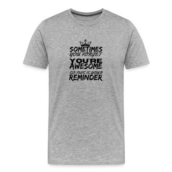 Sometimes You Forget You're Awesome Reminder - Men's Premium Organic T-Shirt - heather grey - Front - Damien (186cm)