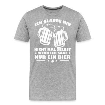 Ich Glaube Mir Nicht - Wenn Ich Sage Nur ein Bier - Männer Premium Bio T-Shirt - Grau meliert - Vorne - Damien (186cm)