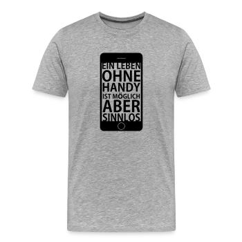 Ein Leben ohne Handy - Männer Premium Bio T-Shirt - Grau meliert - Vorne - Damien (186cm)
