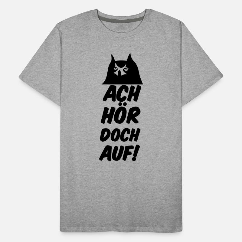 Ach hör doch auf Eule Fun lustig Sprüche Geschenk Männer Premium Bio T-Shirt