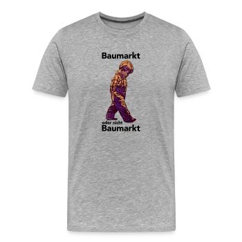 Baumarkt oder nicht Baumarkt - Männer Premium Bio T-Shirt - Grau meliert - Vorne - Damien (186cm)