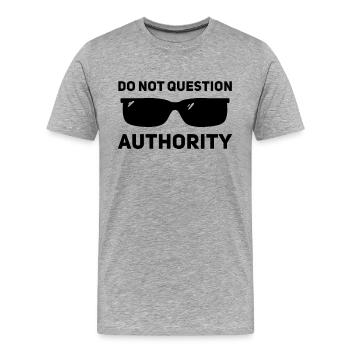 Ne remettez pas en question l’autorité - T-shirt bio Premium Homme - gris chiné - Devant - Damien (186cm)