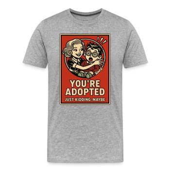 Du bist adoptiert – Nur Spaß… vielleicht - Männer Premium Bio T-Shirt - Grau meliert - Vorne - Damien (186cm)