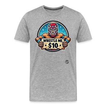 Pleite Luchador Wrestler - Kämpfe für 10$ - Männer Premium Bio T-Shirt - Grau meliert - Vorne - Damien (186cm)