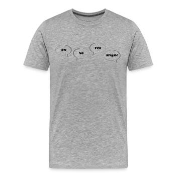 No No Yes Maybe Statement Text Reply - Men's Premium Organic T-Shirt - heather grey - Front - Damien (186cm)