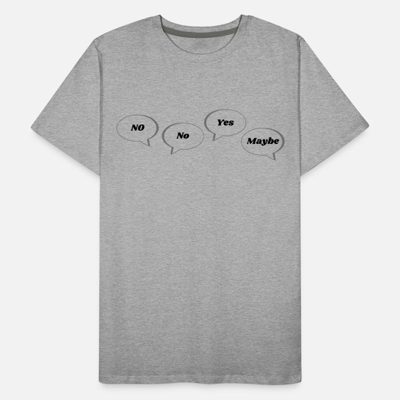 No No Yes Maybe Statement Text Reply Men's Premium Organic T-Shirt