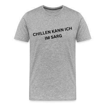 Chillen kann ich im Sarg - Spruch - Männer Premium Bio T-Shirt - Grau meliert - Vorne - Damien (186cm)