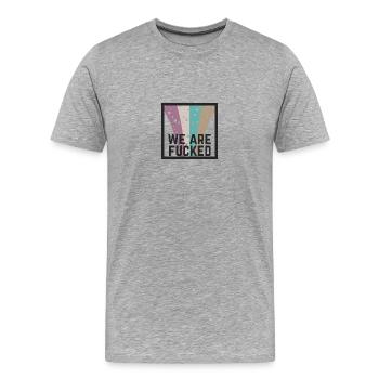 Statement we are fucked - Männer Premium Bio T-Shirt - Grau meliert - Vorne - Damien (186cm)