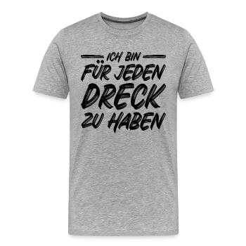Müllabfuhr Spruch Ich bin für jeden Dreck zu haben - Männer Premium Bio T-Shirt - Grau meliert - Vorne - Damien (186cm)