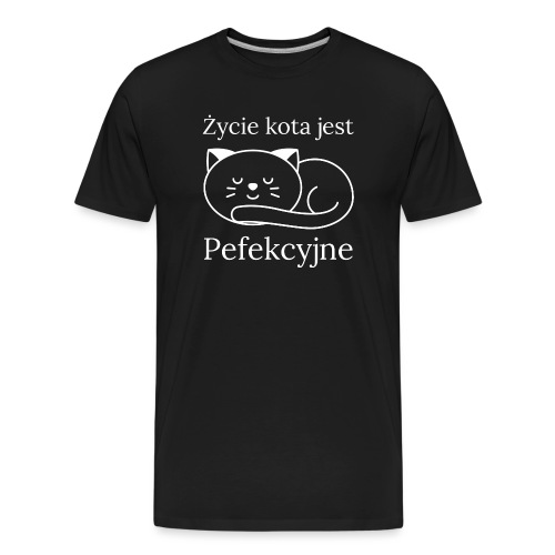 Życie kota jest perfekcyjne - Ekologiczna koszulka męska Premium