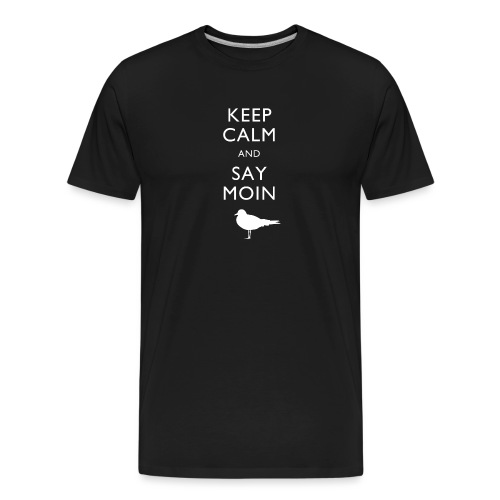 KEEP CALM AND SAY MOIN - Männer Premium Bio T-Shirt