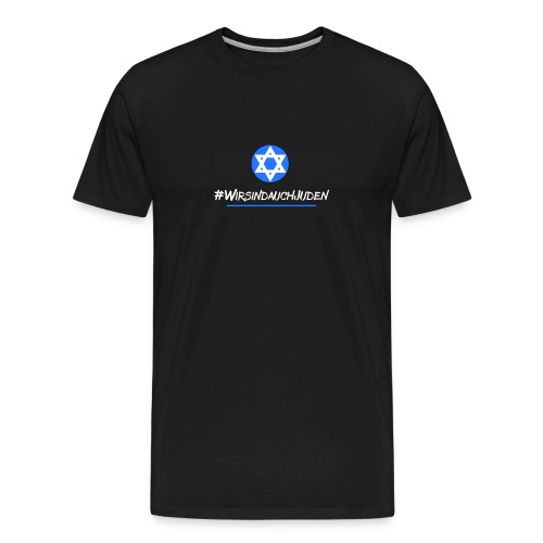 Wir sind auch Juden - Männer Premium Bio T-Shirt