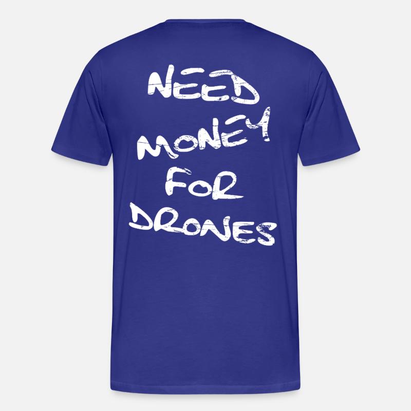 Need Money For Drones - Männer Premium Bio T-Shirt - Königsblau