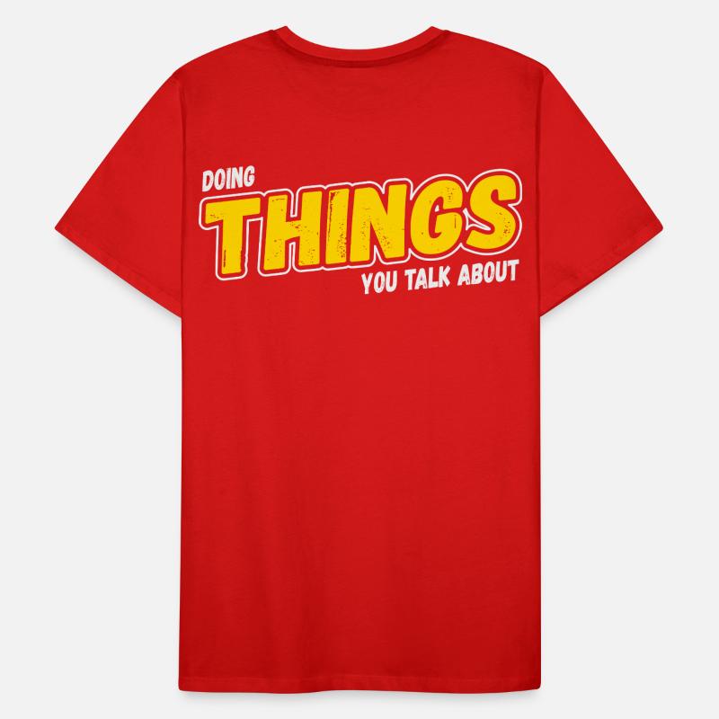 Doing Things You Talk About Men's Premium Organic T-Shirt
