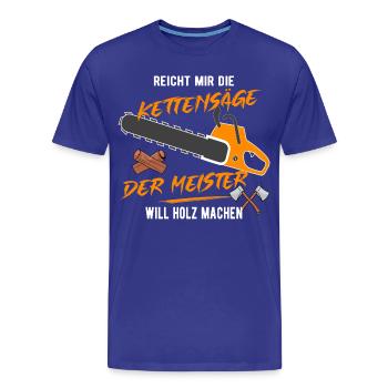 Der Meister will Holz machen! - Männer Premium Bio T-Shirt - Königsblau - Vorne - Damien (186cm)