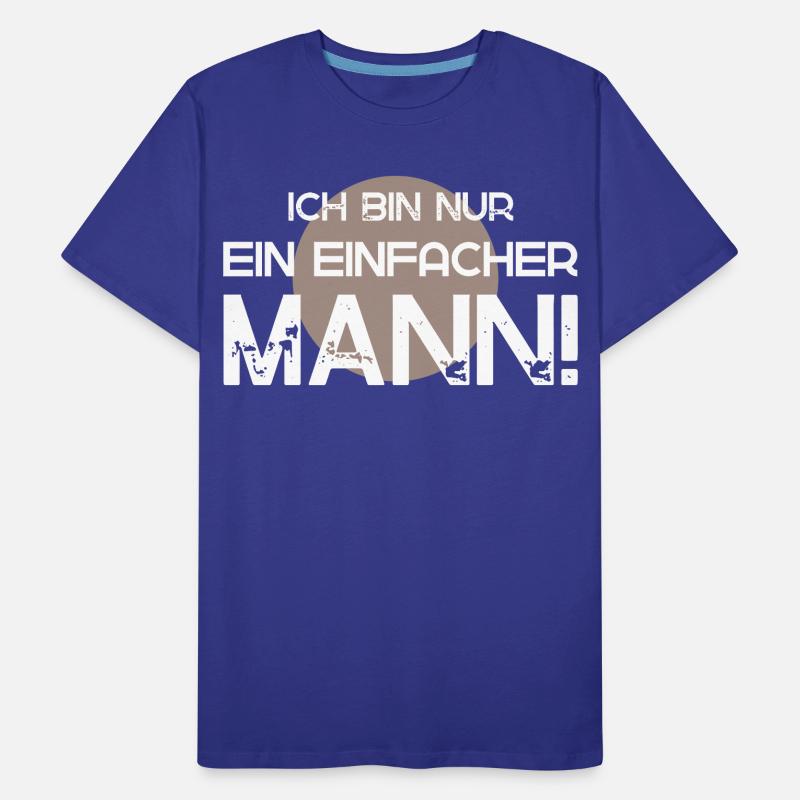 Ich bin nur ein einfacher Mann Männer Premium Bio T-Shirt