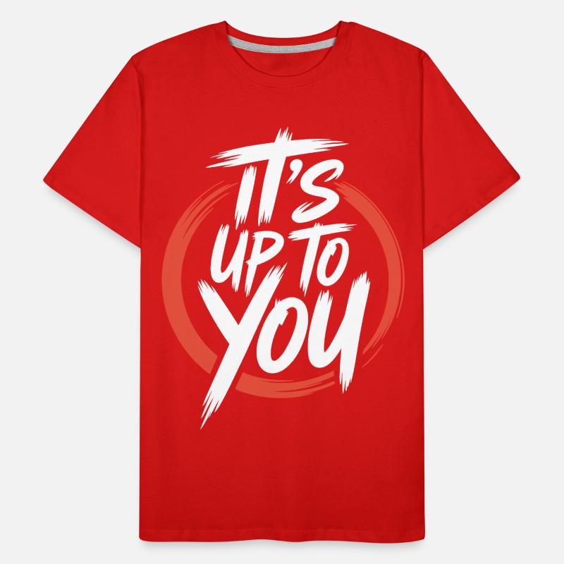 C’est à toi de décider de la conception de la motivation T-shirt bio Premium Homme