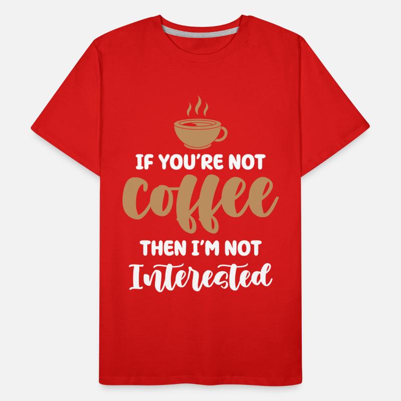 Kaffee oder kein Interesse Männer Premium Bio T-Shirt