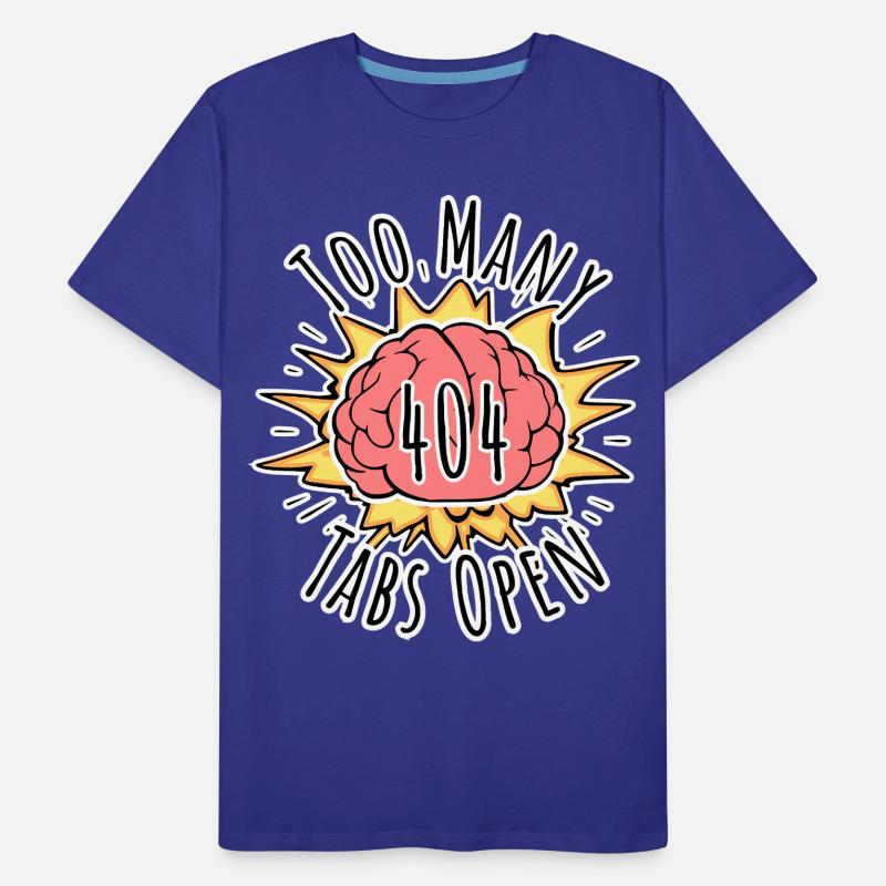 Error 404 Brain Explosion - Too Many Tabs Open! Men's Premium Organic T-Shirt