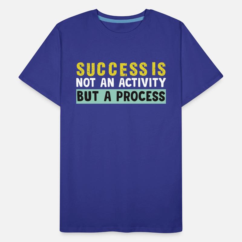 success is not an activity but a process Men's Premium Organic T-Shirt