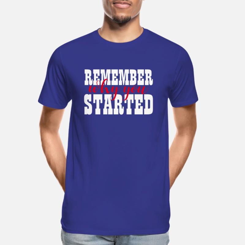 REMEMBER WHY YOU STARTED - MOTIVATION - WINNER Men's Premium Organic T-Shirt