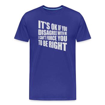 Vous n’êtes pas d’accord avec moi - T-shirt bio Premium Homme - bleu roi - Devant - Damien (186cm)