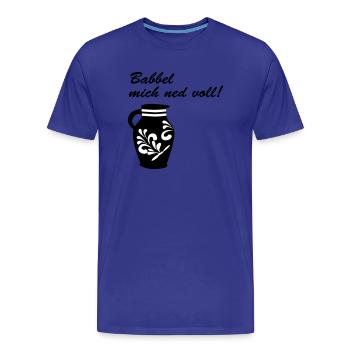 Babbel mich ned voll! #Bembel - Männer Premium Bio T-Shirt - Königsblau - Vorne - Damien (186cm)