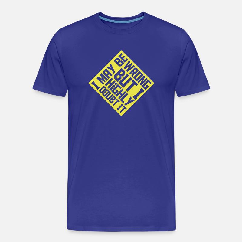 I may be wrong - Männer Premium Bio T-Shirt - Königsblau