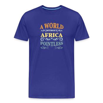 Eine Welt ohne Afrika ist sinnlos - Männer Premium Bio T-Shirt - Königsblau - Vorne - Damien (186cm)