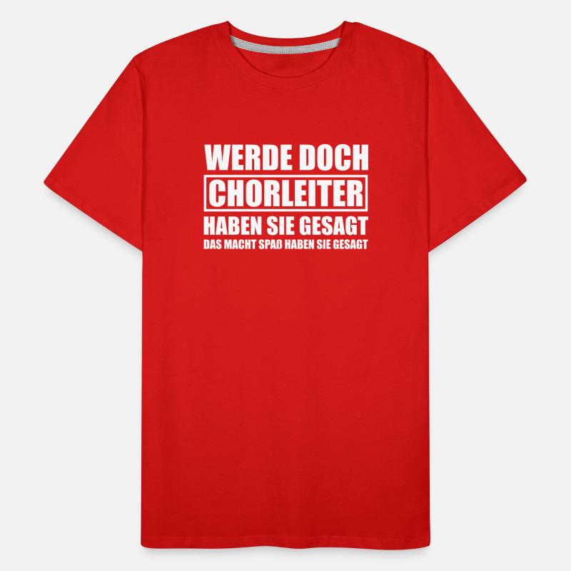 Werde doch Chorleiter Dirigent Dirigenten Männer Premium Bio T-Shirt