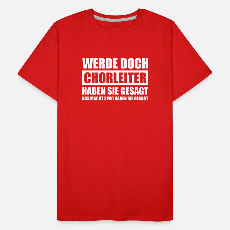 Werde doch Chorleiter Dirigent Dirigenten Männer Premium Bio T-Shirt