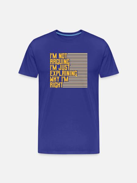 I m not arguing - Men's Premium Organic T-Shirt - royal blue