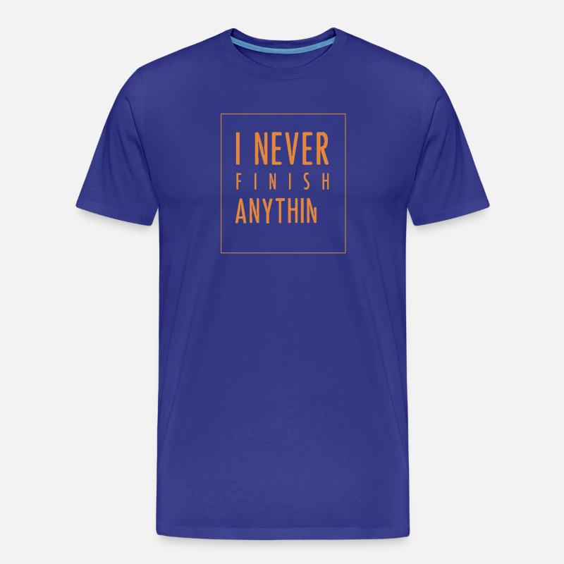 I Never Finish Anything - Männer Premium Bio T-Shirt - Königsblau