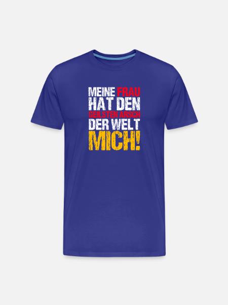 Meine Frau hat den geilsten Arsch - Männer Premium Bio T-Shirt - Königsblau
