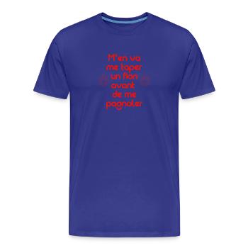 m'en va me taper un fion avant de me pagnoler - T-shirt bio Premium Homme - bleu roi - Devant - Damien (186cm)