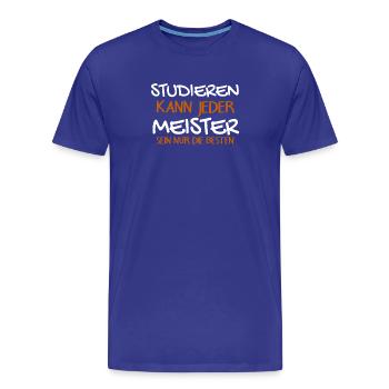 Studieren Kann Jeder - Meister Meisterprüfung - Männer Premium Bio T-Shirt - Königsblau - Vorne - Damien (186cm)