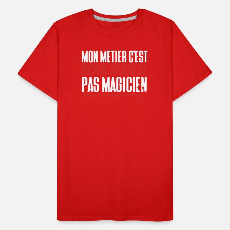 Mon métier c'est Boulanger pas Magicien T-shirt bio Premium Homme