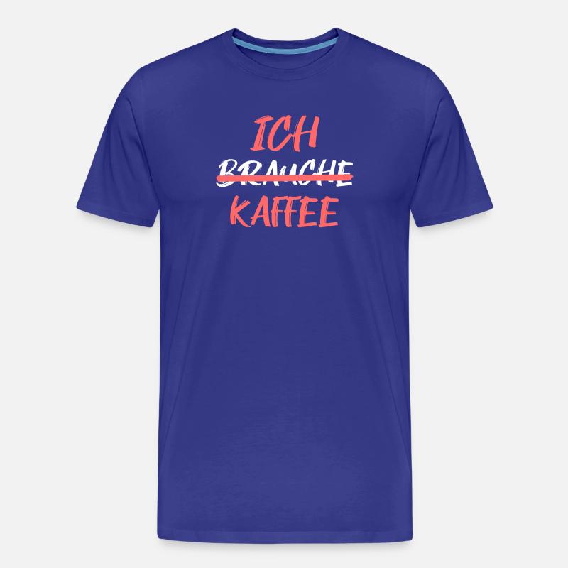 Kaffee Trinken Koffein Kaffeeliebhaber Statement - Männer Premium Bio T-Shirt - Königsblau