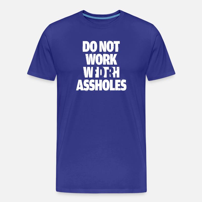 Do not work with assholes - Men's Premium Organic T-Shirt - royal blue