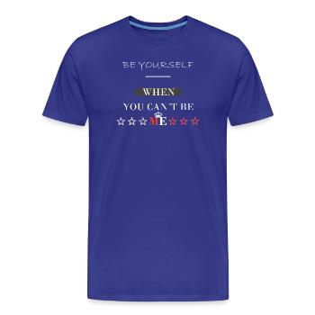 be you Sprüche Design - Männer Premium Bio T-Shirt - Königsblau - Vorne - Damien (186cm)