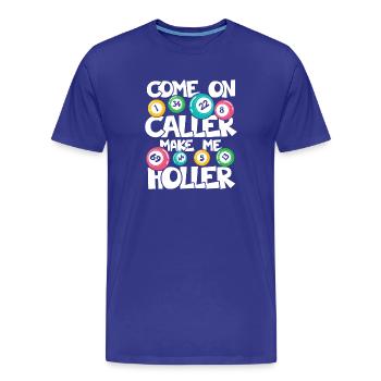COME ON CALLER MAKE ME HOLLER - Männer Premium Bio T-Shirt - Königsblau - Vorne - Damien (186cm)