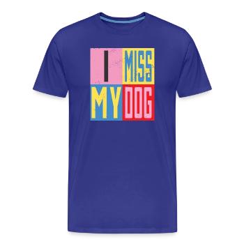 Ich vermisse mein Hund - Männer Premium Bio T-Shirt - Königsblau - Vorne - Damien (186cm)
