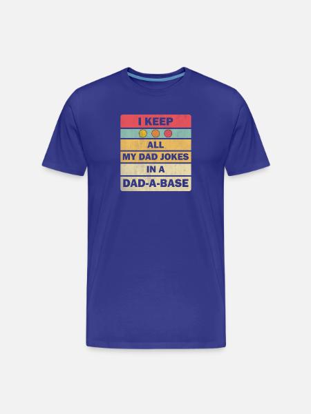 Dad Jokes: I Keep All My Dad Jokes In A Dad-a-base - Organic T-shirt Ekologisk premium-T-shirt herr - kungsblå