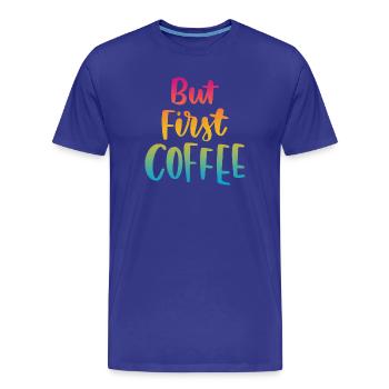 But First Coffee - Men's Premium Organic T-Shirt - royal blue - Front - Damien (186cm)