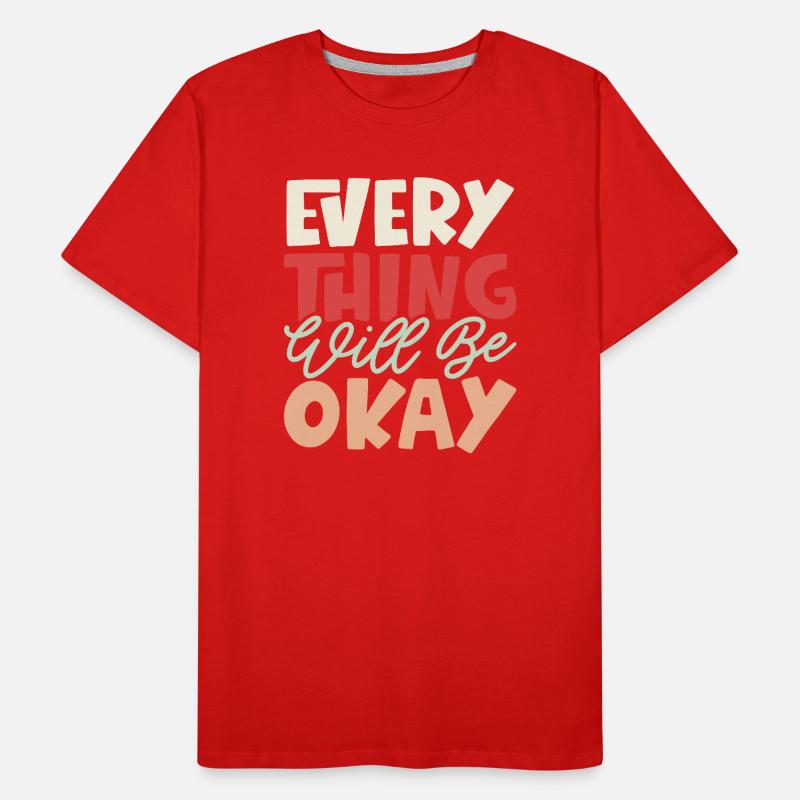 Everything Will Be Okay Men's Premium Organic T-Shirt