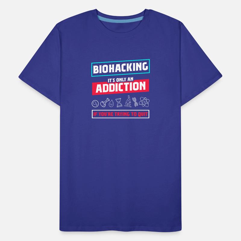 Le biohacking n'est qu'une addiction T-shirt bio Premium Homme