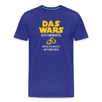 Das Wars Ich Heirate Möge die Macht...Junggesellen - Männer Premium Bio T-Shirt - Königsblau - Vorne - Damien (186cm)