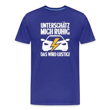 Unterschätz mich ruhig E-Auto Elektro Fahrer - Männer Premium Bio T-Shirt - Königsblau - Vorne - Damien (186cm)